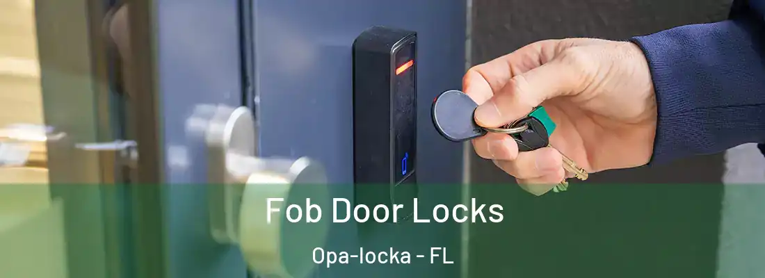 Fob Door Locks Opa-locka - FL