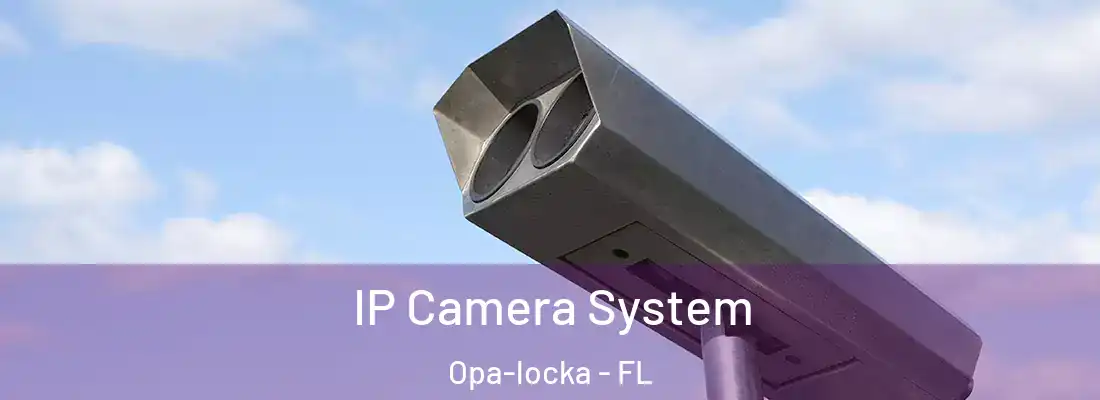  IP Camera System Opa-locka - FL